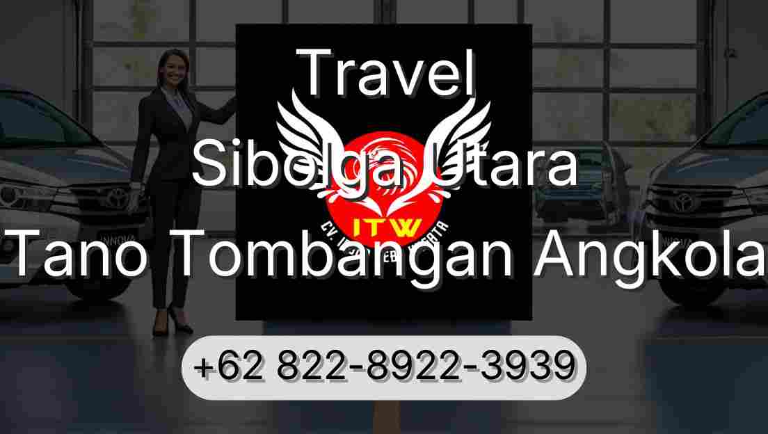Travel Sibolga Utara Tano Tombangan Angkola