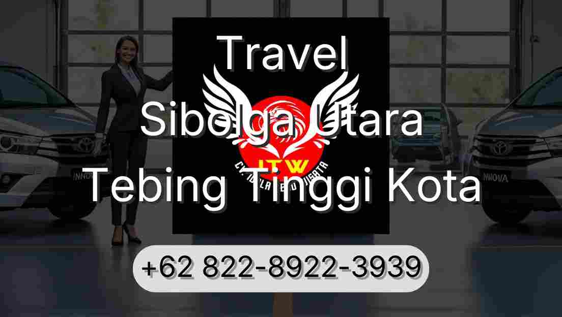 Travel Sibolga Utara Tebing Tinggi Kota