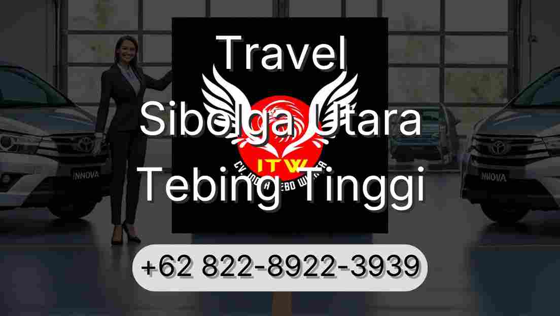Travel Sibolga Utara Tebing Tinggi