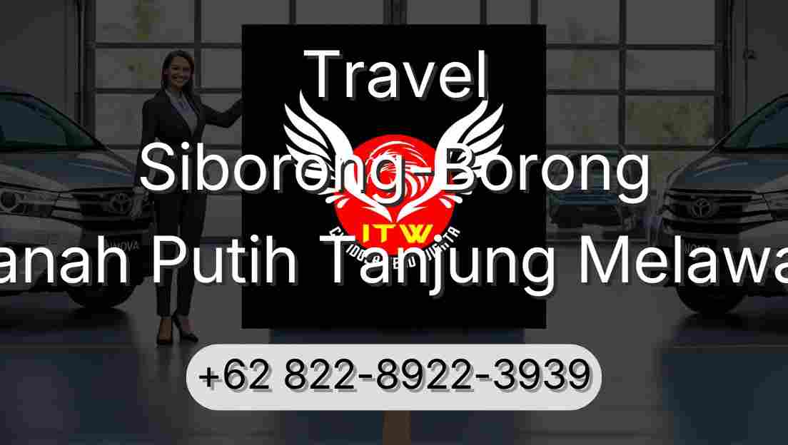 Travel Siborong-Borong Tanah Putih Tanjung Melawan