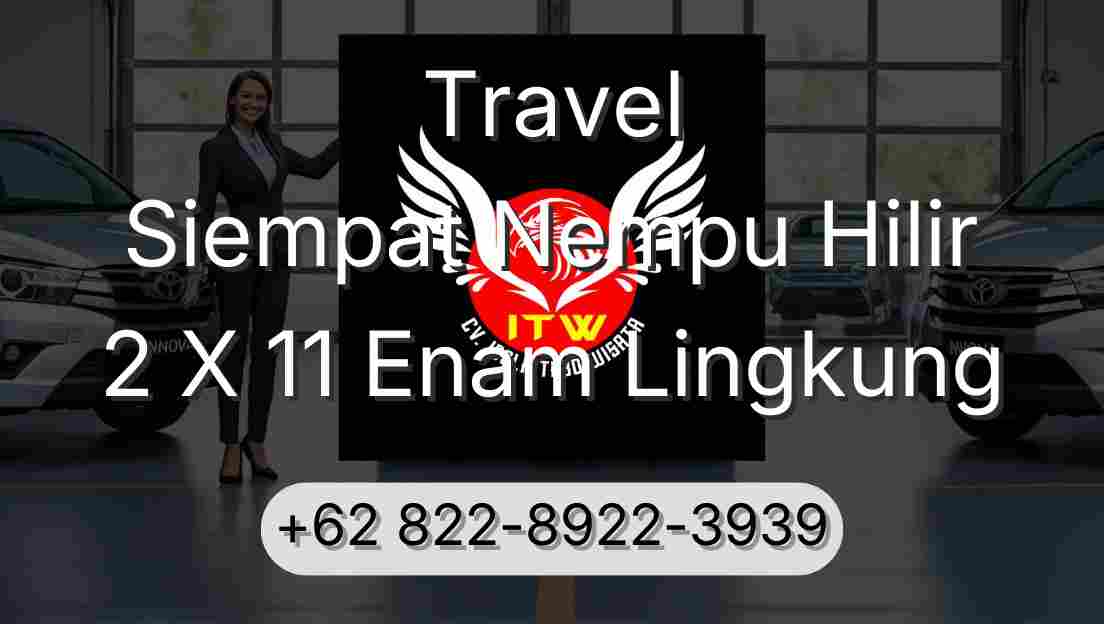 Travel Siempat Nempu Hilir 2 X 11 Enam Lingkung