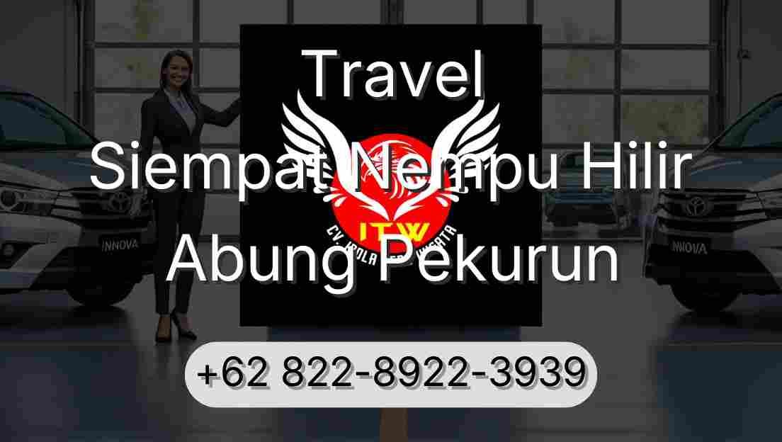 Travel Siempat Nempu Hilir Abung Pekurun