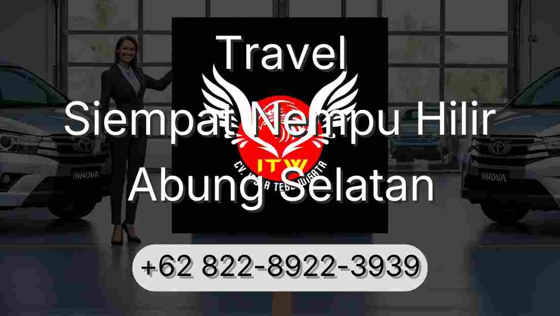 Travel Siempat Nempu Hilir Abung Selatan