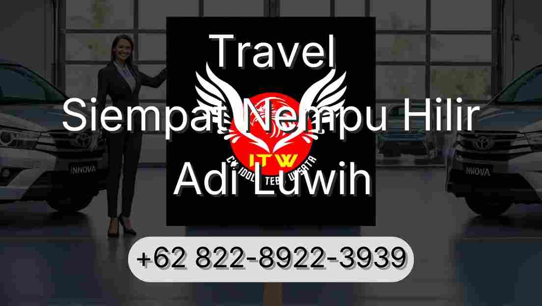 Travel Siempat Nempu Hilir Adi Luwih