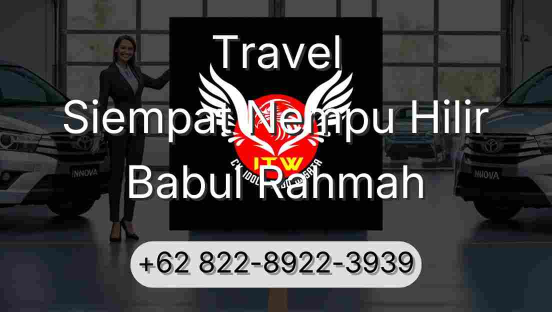 Travel Siempat Nempu Hilir Babul Rahmah