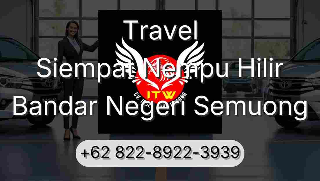 Travel Siempat Nempu Hilir Bandar Negeri Semuong
