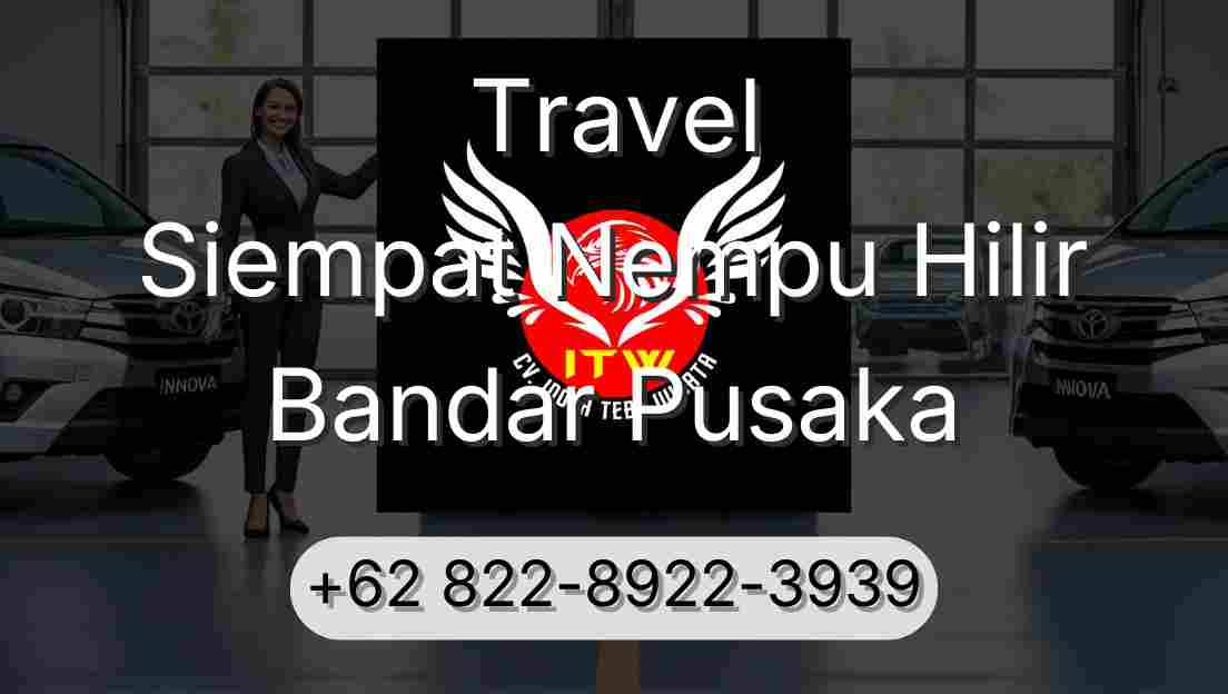 Travel Siempat Nempu Hilir Bandar Pusaka