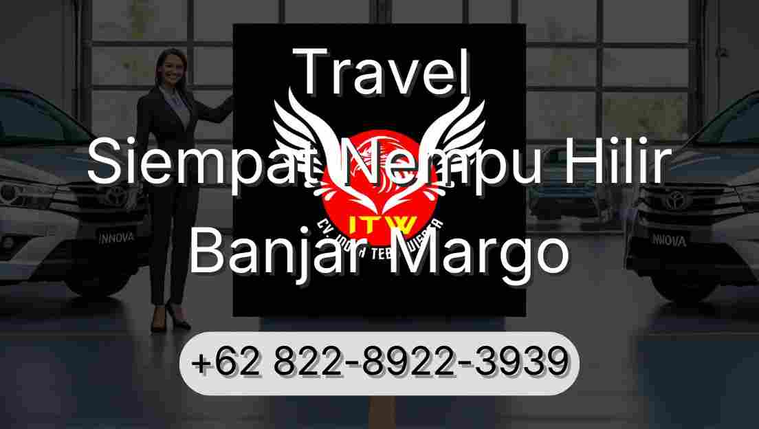 Travel Siempat Nempu Hilir Banjar Margo
