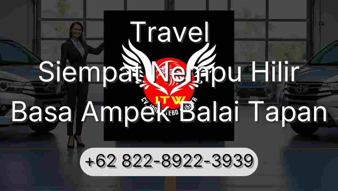 Travel Siempat Nempu Hilir Basa Ampek Balai Tapan