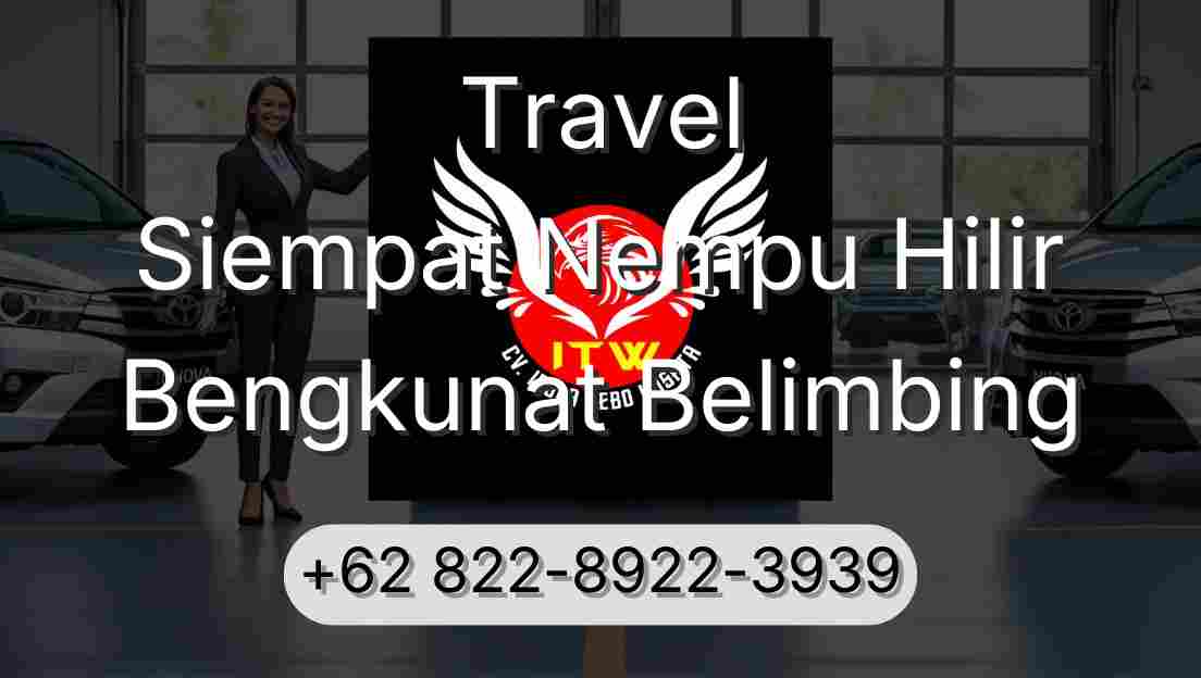 Travel Siempat Nempu Hilir Bengkunat Belimbing