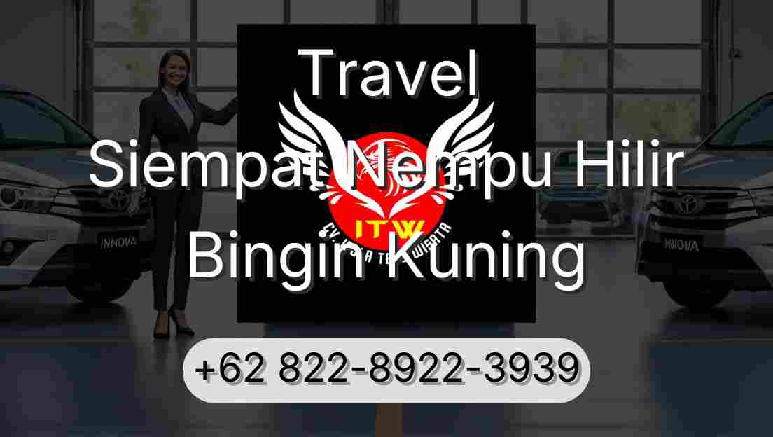 Travel Siempat Nempu Hilir Bingin Kuning