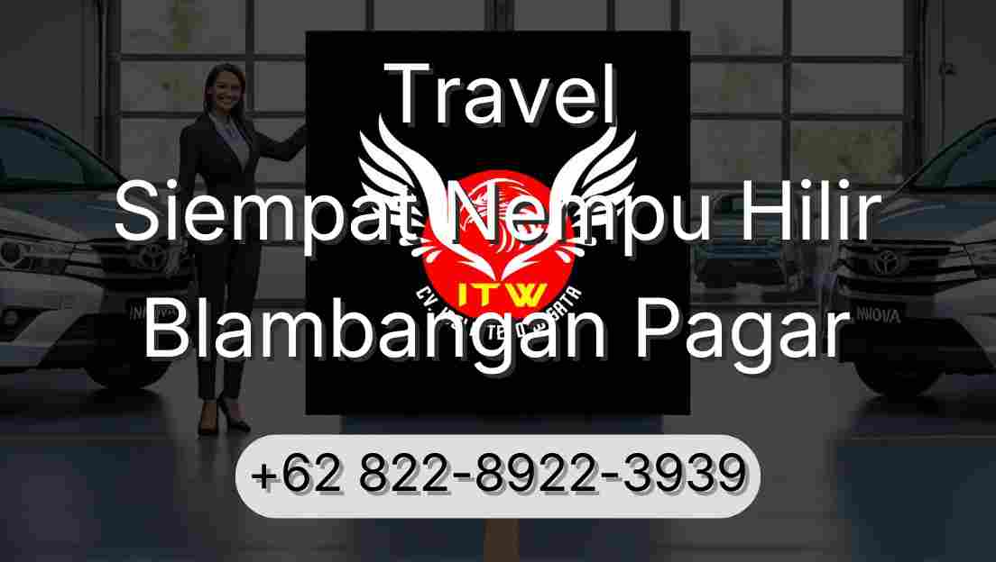Travel Siempat Nempu Hilir Blambangan Pagar