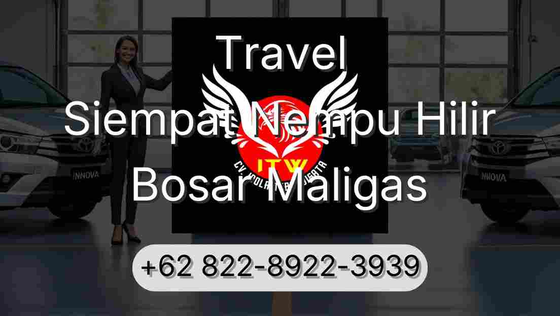 Travel Siempat Nempu Hilir Bosar Maligas