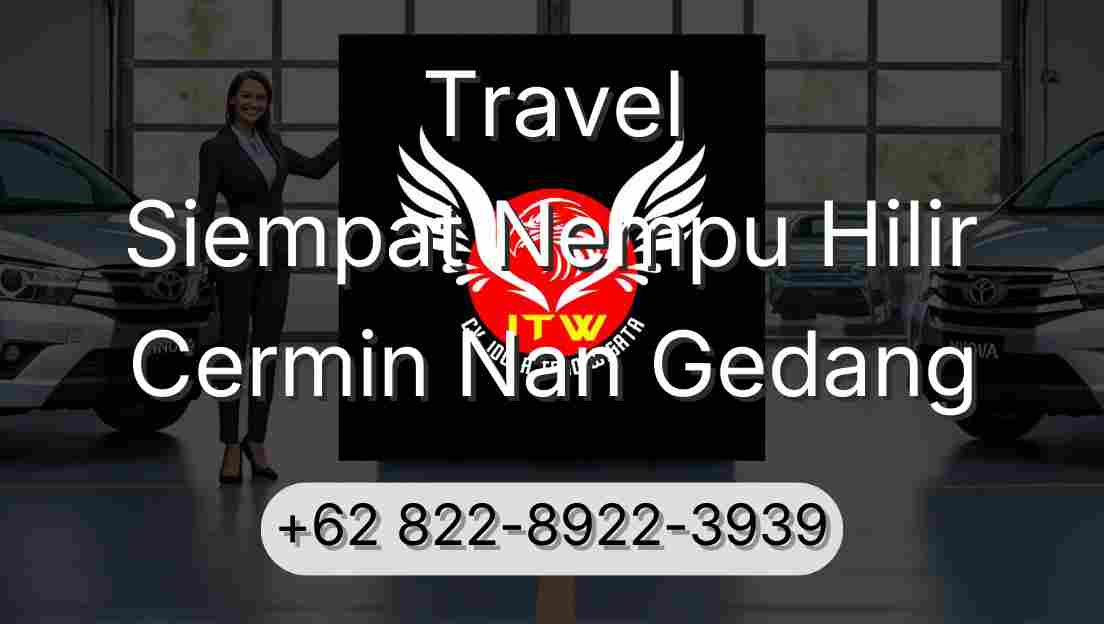 Travel Siempat Nempu Hilir Cermin Nan Gedang