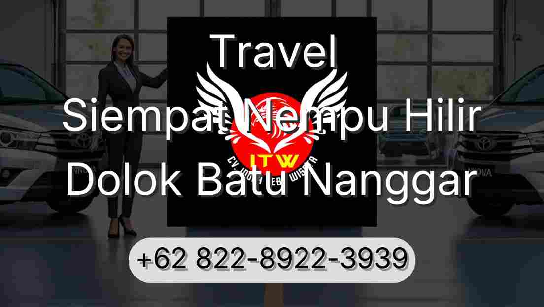 Travel Siempat Nempu Hilir Dolok Batu Nanggar