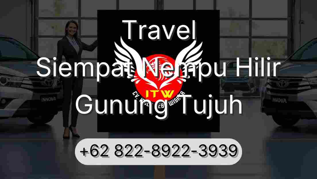 Travel Siempat Nempu Hilir Gunung Tujuh