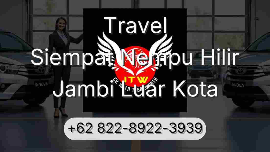 Travel Siempat Nempu Hilir Jambi Luar Kota