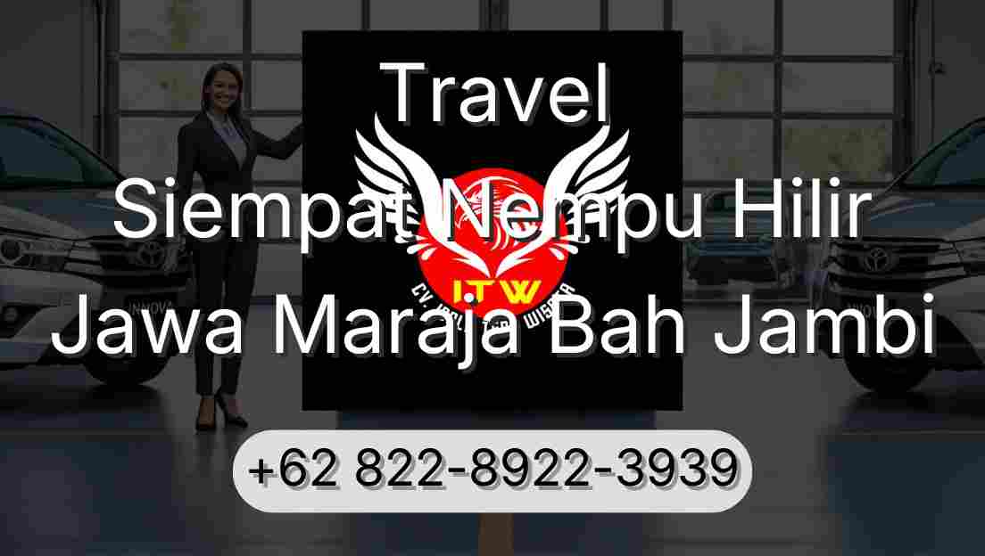 Travel Siempat Nempu Hilir Jawa Maraja Bah Jambi