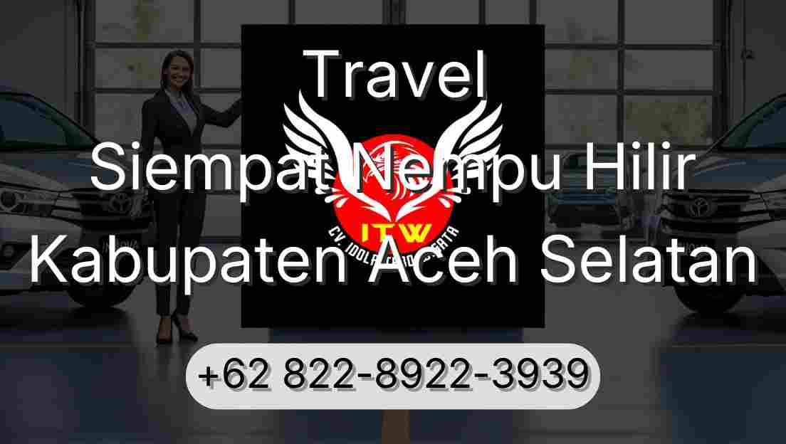 Travel Siempat Nempu Hilir Kabupaten Aceh Selatan