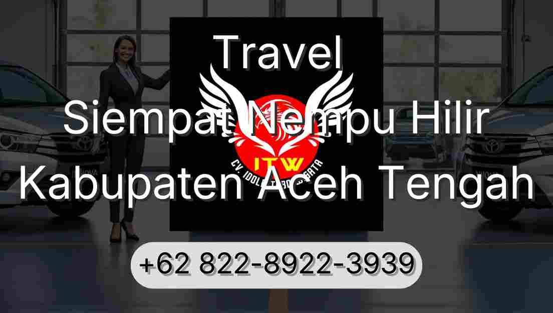 Travel Siempat Nempu Hilir Kabupaten Aceh Tengah
