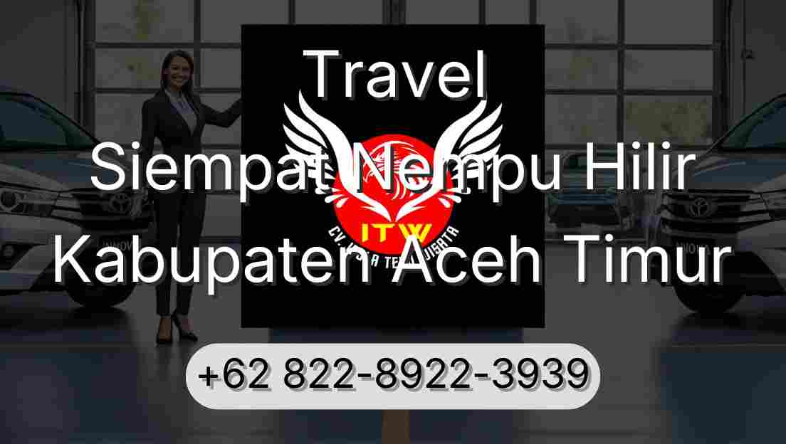Travel Siempat Nempu Hilir Kabupaten Aceh Timur