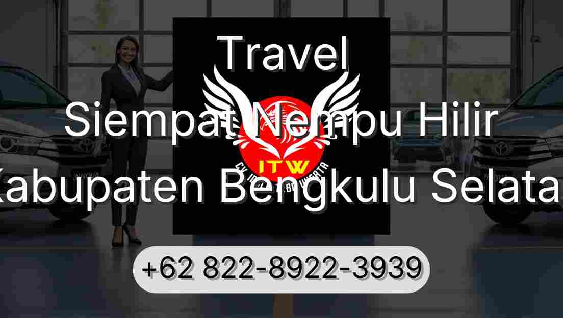 Travel Siempat Nempu Hilir Kabupaten Bengkulu Selatan