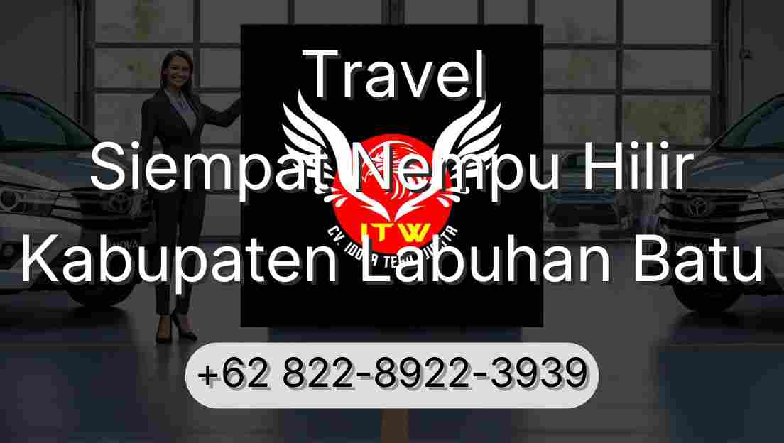 Travel Siempat Nempu Hilir Kabupaten Labuhan Batu