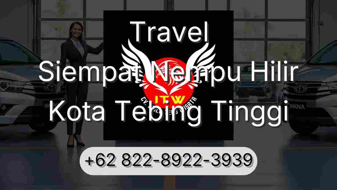 Travel Siempat Nempu Hilir Kota Tebing Tinggi