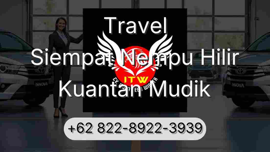 Travel Siempat Nempu Hilir Kuantan Mudik
