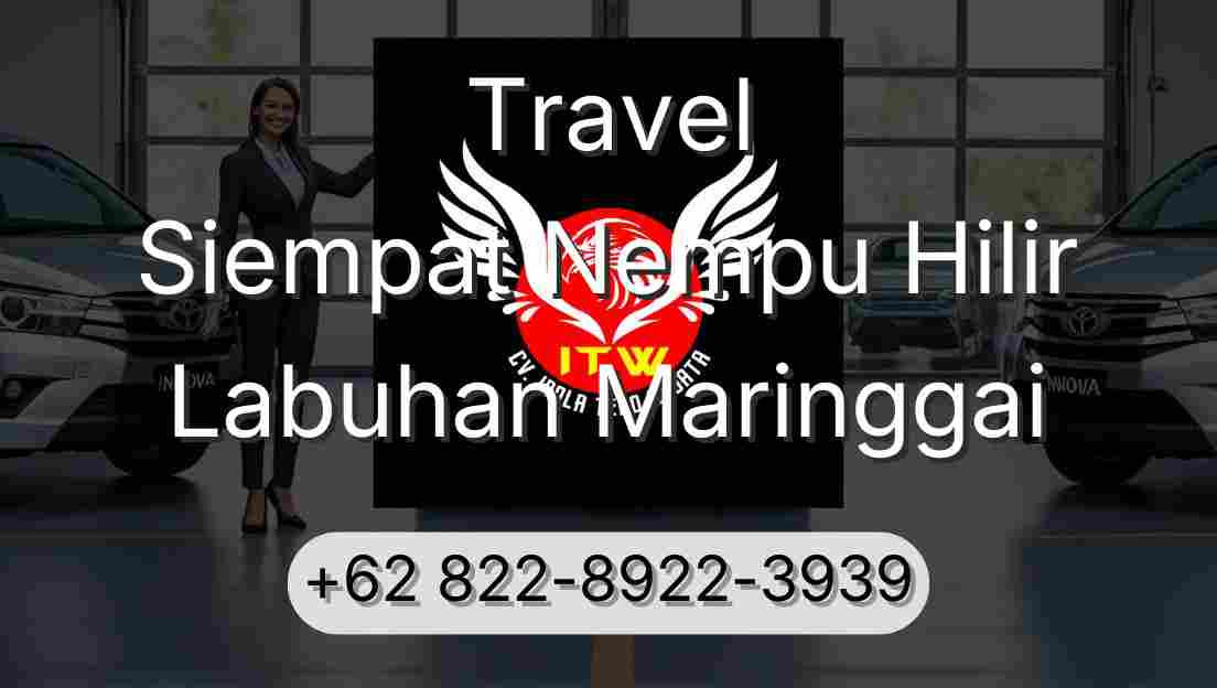 Travel Siempat Nempu Hilir Labuhan Maringgai