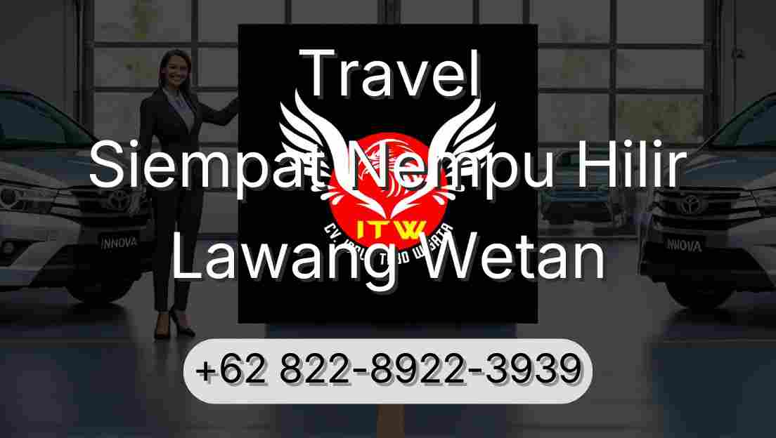 Travel Siempat Nempu Hilir Lawang Wetan
