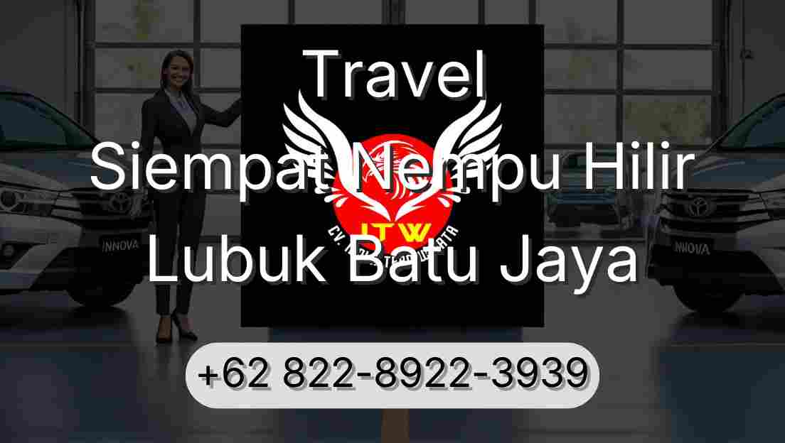 Travel Siempat Nempu Hilir Lubuk Batu Jaya