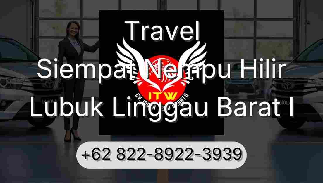 Travel Siempat Nempu Hilir Lubuk Linggau Barat I