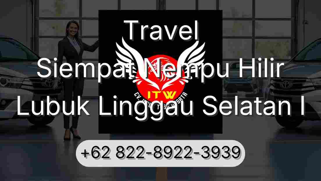 Travel Siempat Nempu Hilir Lubuk Linggau Selatan I