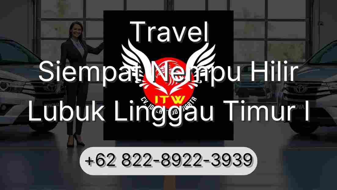 Travel Siempat Nempu Hilir Lubuk Linggau Timur I