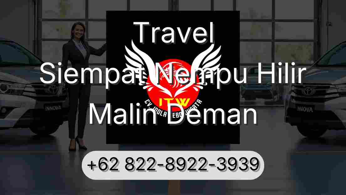 Travel Siempat Nempu Hilir Malin Deman