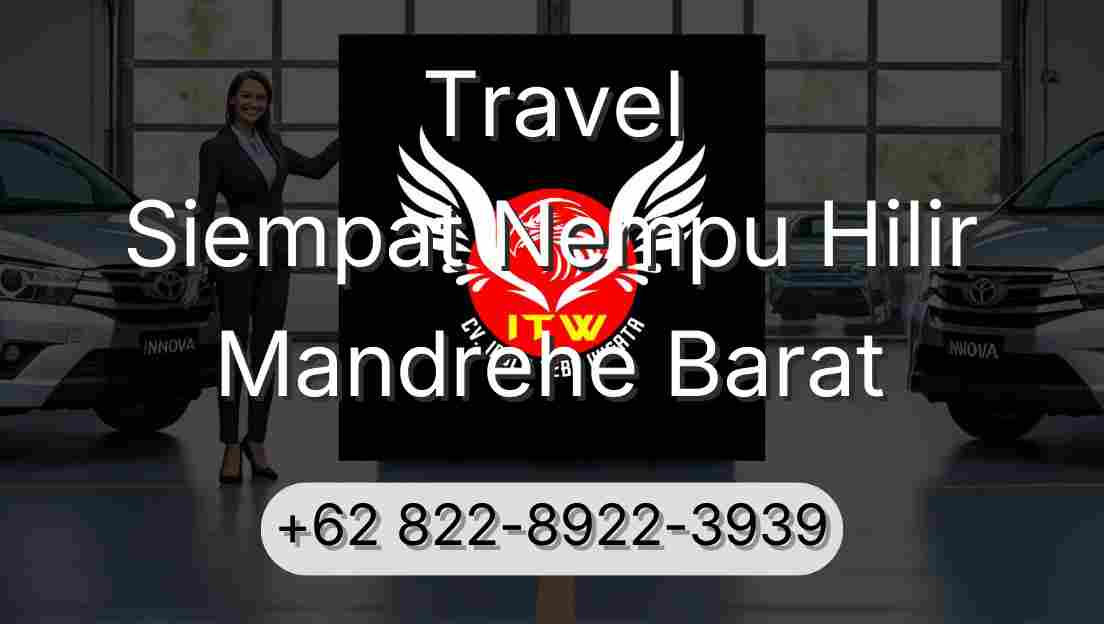 Travel Siempat Nempu Hilir Mandrehe Barat
