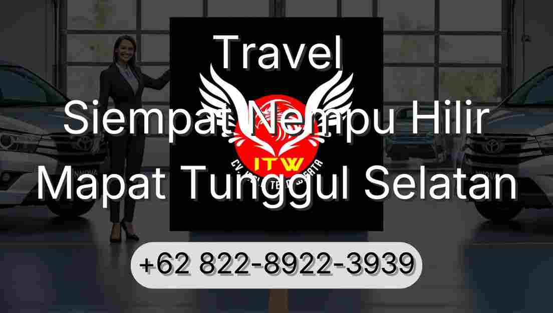 Travel Siempat Nempu Hilir Mapat Tunggul Selatan