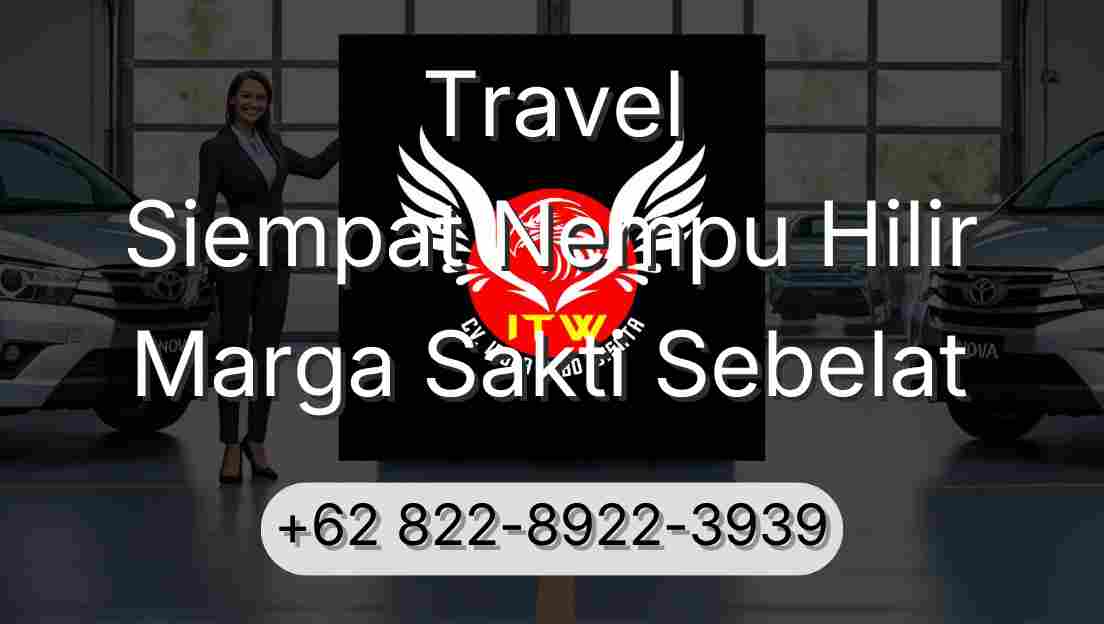 Travel Siempat Nempu Hilir Marga Sakti Sebelat