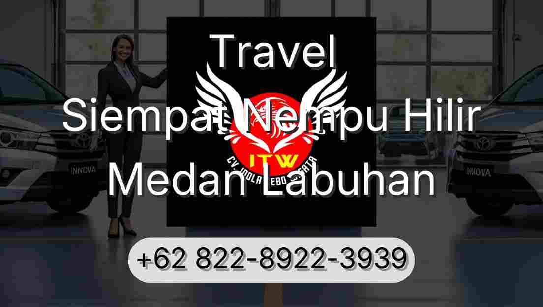 Travel Siempat Nempu Hilir Medan Labuhan
