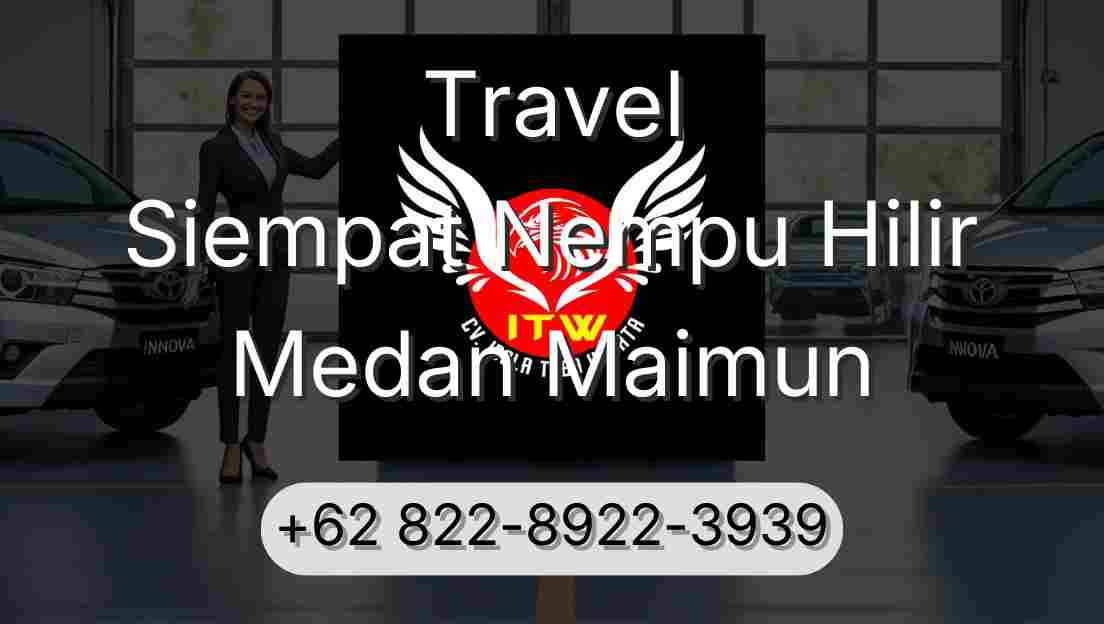 Travel Siempat Nempu Hilir Medan Maimun