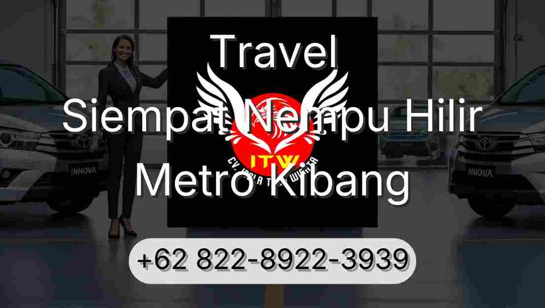 Travel Siempat Nempu Hilir Metro Kibang