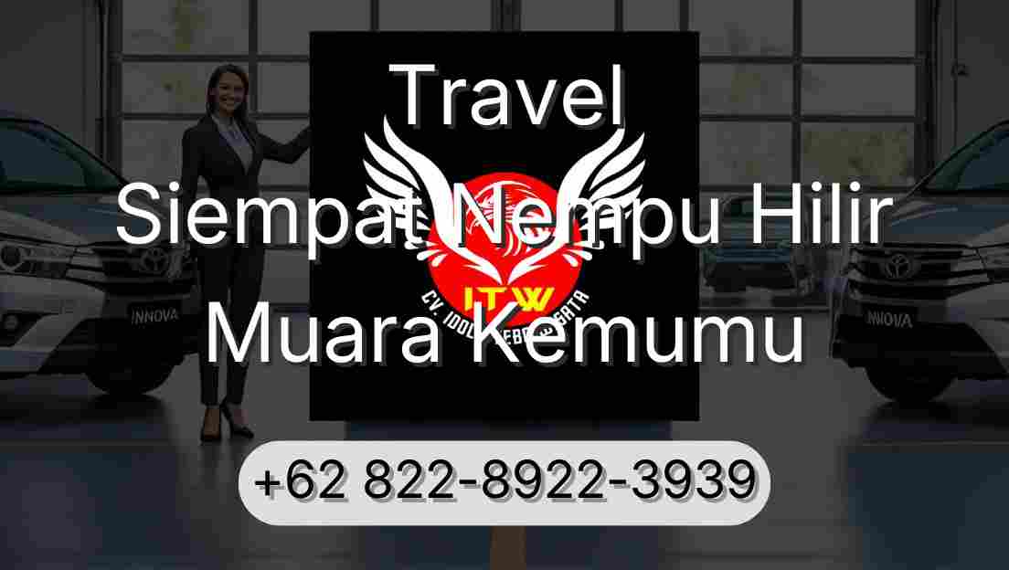 Travel Siempat Nempu Hilir Muara Kemumu