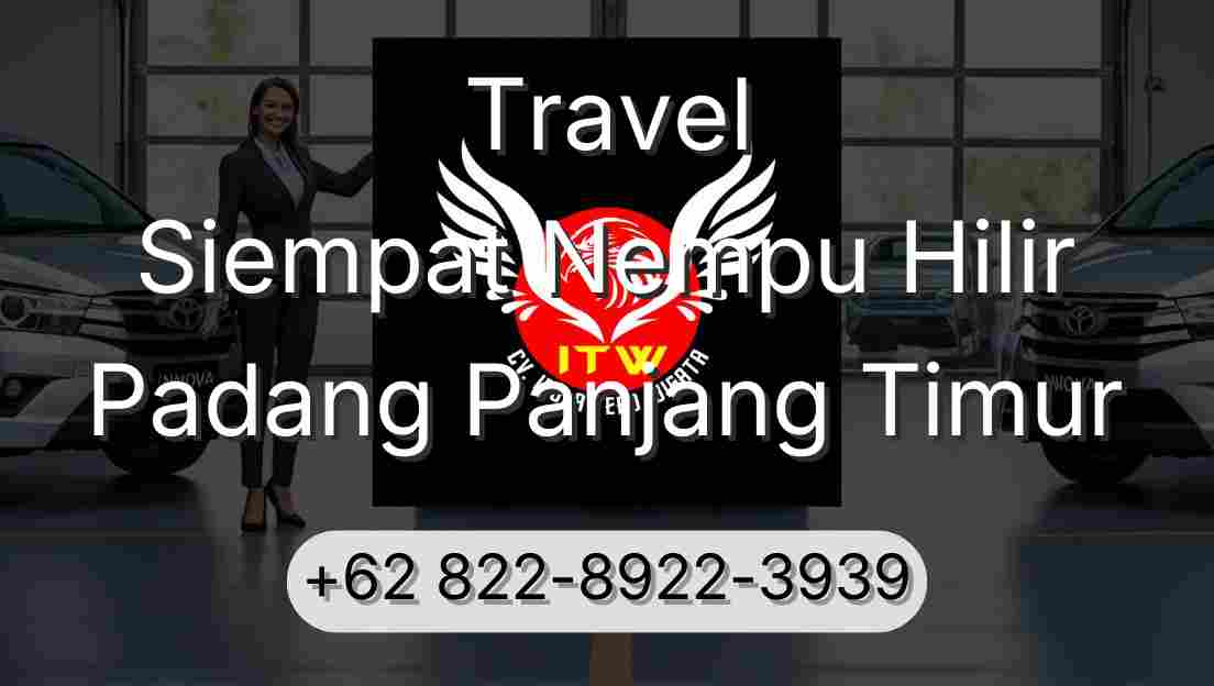 Travel Siempat Nempu Hilir Padang Panjang Timur