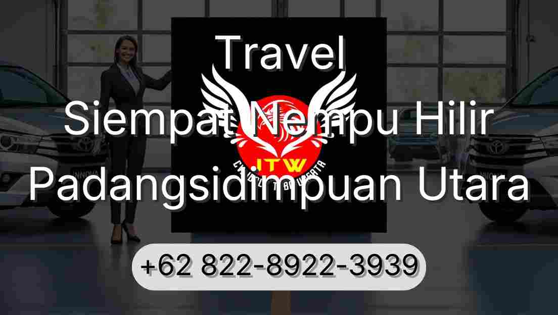 Travel Siempat Nempu Hilir Padangsidimpuan Utara