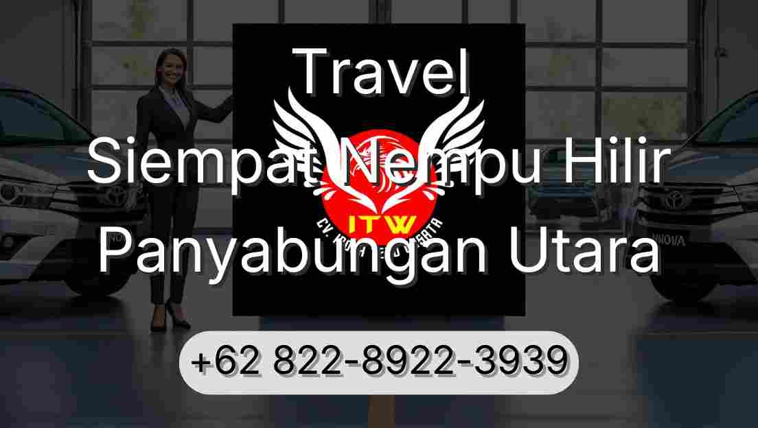 Travel Siempat Nempu Hilir Panyabungan Utara