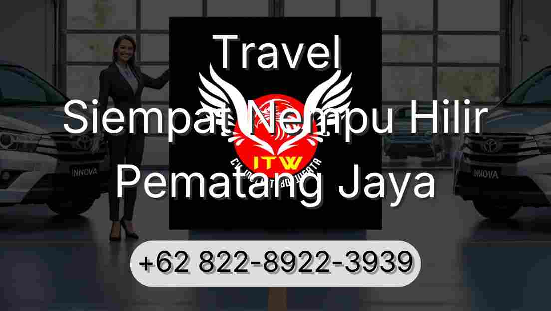 Travel Siempat Nempu Hilir Pematang Jaya