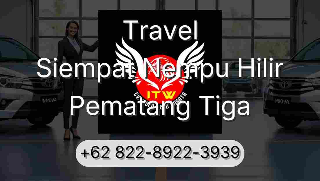 Travel Siempat Nempu Hilir Pematang Tiga