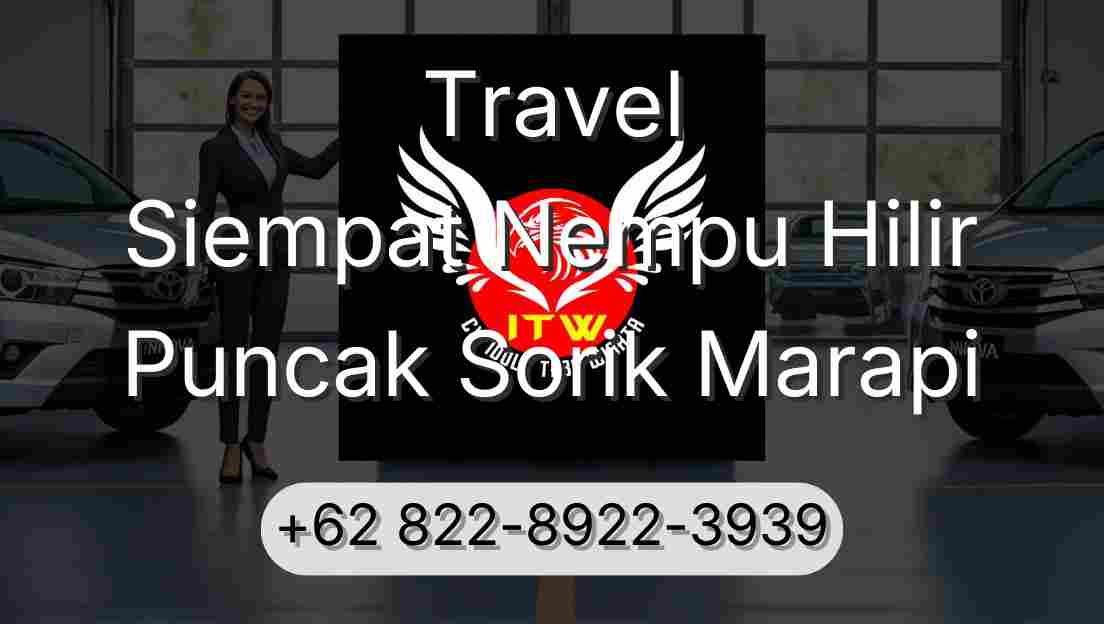 Travel Siempat Nempu Hilir Puncak Sorik Marapi
