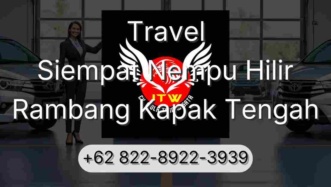 Travel Siempat Nempu Hilir Rambang Kapak Tengah